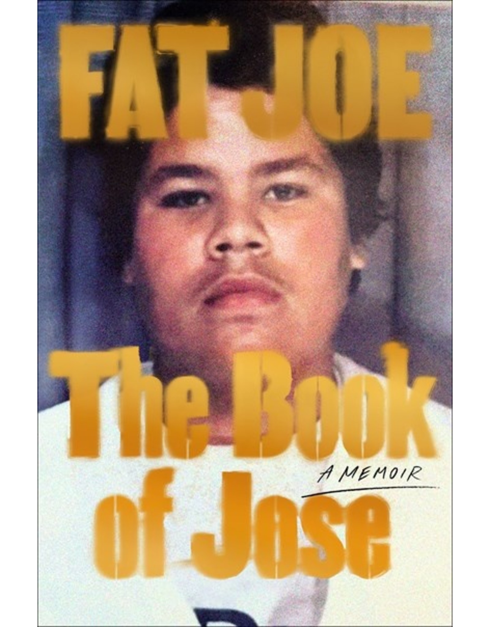 The Book of Jose: A Memoir by Fat Joe