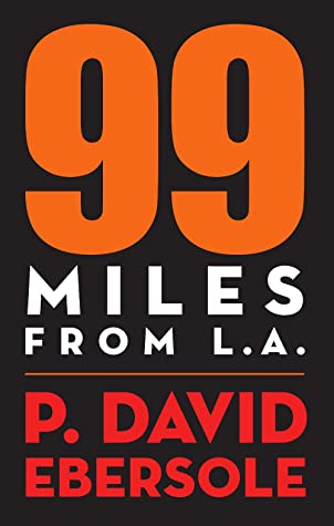 99 Miles from L.A. by P. David Ebersole