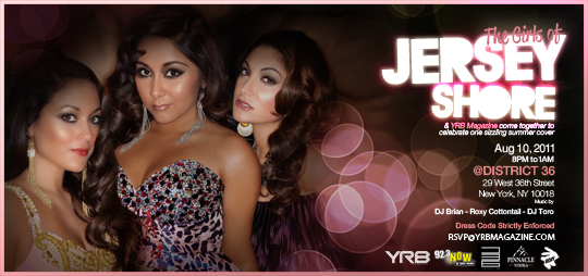 js2 - Event: Come join YRB MAGAZINE & The Girls of Jersey Shore Aug 10th @District 36 8pm GET TICKETS NOW!!!!