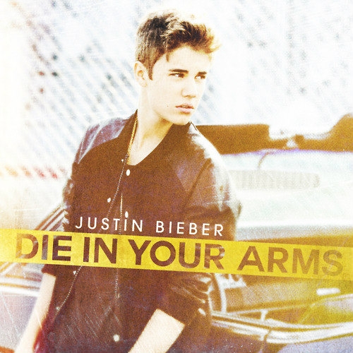 dieinyourarms - New Music: Justin Bieber- Die In Your Arms