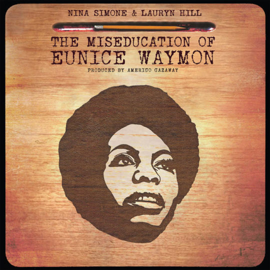 DtgGcHcVAAAnkL3 540x540 - Nina Simone + Lauryn Hill = The Miseducation of Eunice Waymon  @AmerigoGazaway @RickeyMindlin @SoulMatesCrew @zfelice @Bandcamp